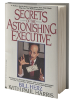 Secrets of the Astonishing Executive by Bill Herz ( Instant Download )