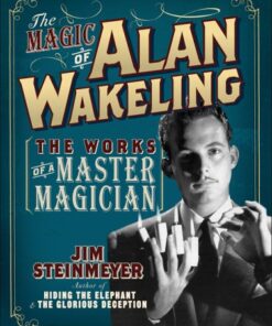 The Magic of Alan Wakeling: The Works of a Master Magician by Jim Steinmeyer. ( Instant Download )