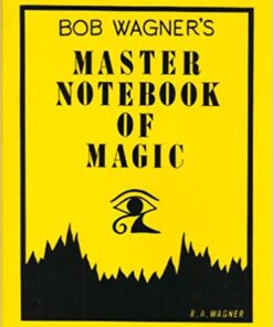Bob Wagner's Master Notebook Of Magic By Bob Wagner . ( Instant Download )