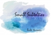Small Subtelties by Luke Turner. ( Instant Download )