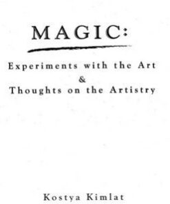 Kostya Kimlat - Magic Experiments With The Art & Thoughts On The Artistry. ( Instant Download )