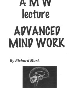 Advanced Mind Work by Richard Mark ( Instant Download )