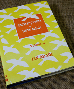 Encyclopedia of Dove Magic Vol 3 by Ian Adair ( Instant Download )