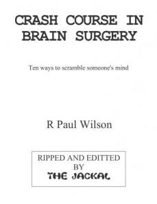 Crash course In Brain Surgery by Paul Wilson ( Instant Download )