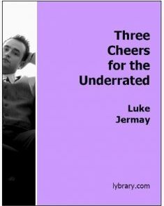 Three Cheers For The Underrated by Luke Jermay ( Instant Download )