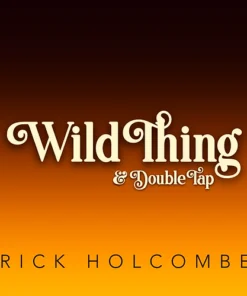 Wild Thing & Double Tap by Rick Holcombe. ( Instant Download )