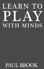 Learn to Play With Minds by Paul Brook ( Instant Download )