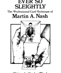 Ever So Sleightly The Professional Card Technique of Martin Nash by Stephen Hobbs