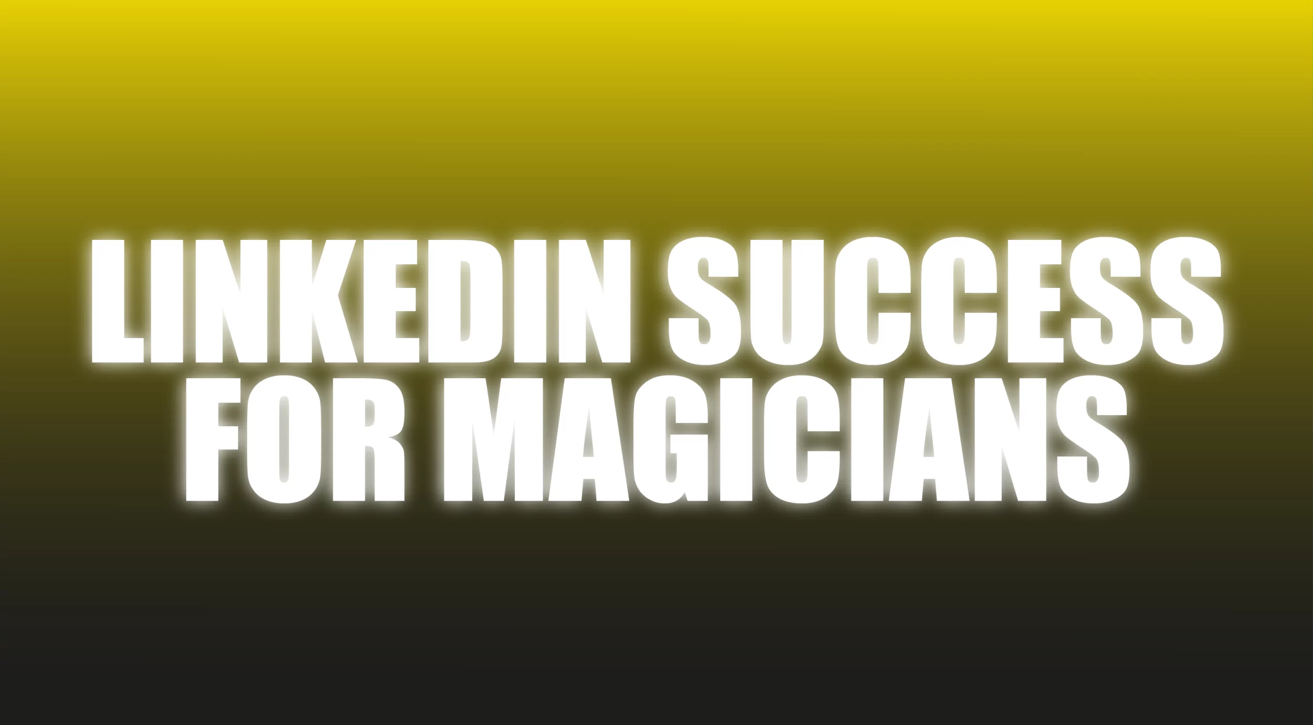 QLvAtcnRaVtPw88FO2Ow_LinkedIn-Success-For-Magicians-01-scaled