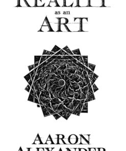 Reality as an Art by Aaron Alexander ( Instant Download )
