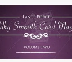 Silky Smooth Card Magic - Volume Two by Lance Pierce ( Instant Download )