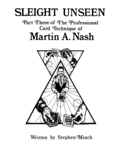 Sleight Unseen Part Three of The Professional Card Technique of Martin Nash by Stephen Hobbs