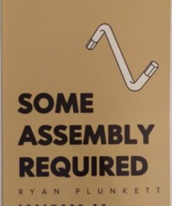 Some Assembly Required by Ryan Plunkett ( Instant Download )
