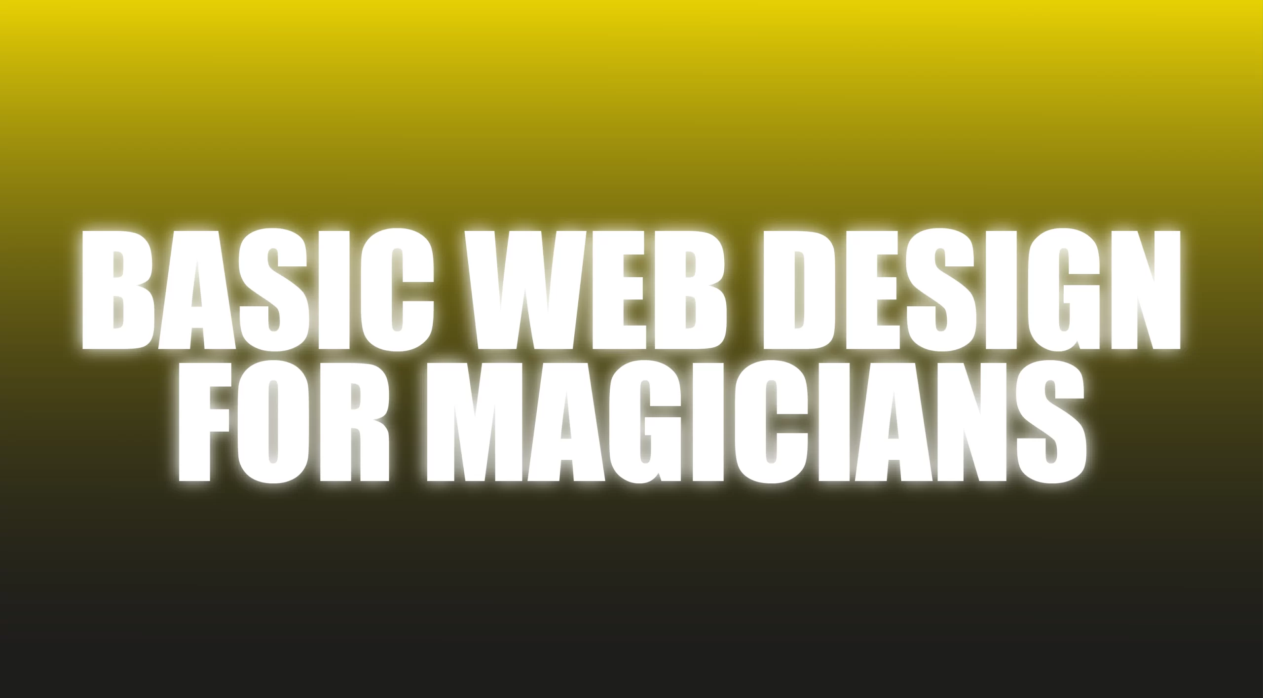a2yV89NnSaqVY984eYw9_Basic-Web-Design-For-Magicians-01-scaled
