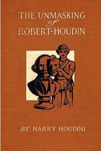 The Unmasking of Robert Houdin by Harry Houdini ( Instant Download )