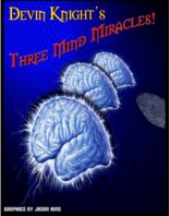 Three Mind Miracles by Devin Knight ( Instant Download )