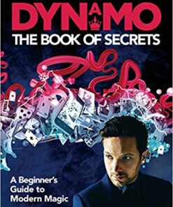 Dynamo: The Book of Secrets: Learn 30 mind-blowing illusions to amaze your friends and family ( Instant Download )