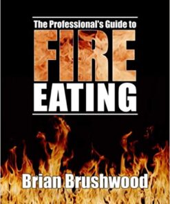 Brian Brushwood – Professionals Guide to Fire Eating ( Instant Download )