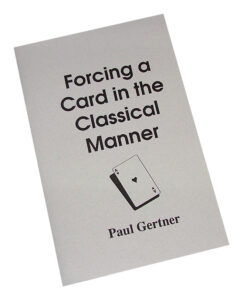 Forcing a Card in the Classical Manner by Paul Gertner ( Instant Download )