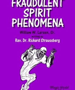 Fraudulent Spirit Phenomena by William W Larsen. ( Instant Download )
