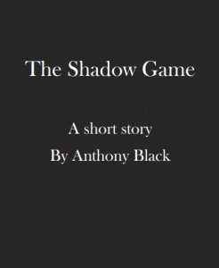 The Shadow Game by Anthony Black ( Instant Download )