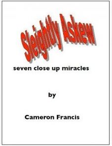 Sleightly Askew Seven Close Up Miracles by Cameron Francis ( Instant Download )