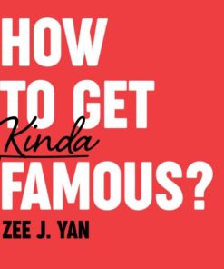 Zee J. Yan – How To Get Kinda Famous ( Instant Download )