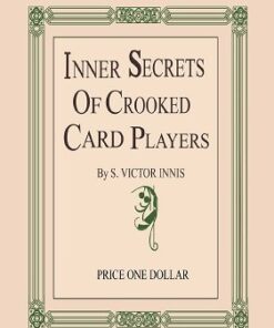 Inner Secrets of Crooked Card Players by S. Victor Innis ( Instant Download )