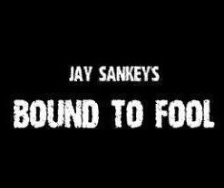 Jay Sankey - BOUND TO FOOL ( Instant Download )