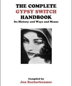 Jon Racherbaumer – The Complete Gypsy Switch Handbook (official PDF) ( Instant Download )