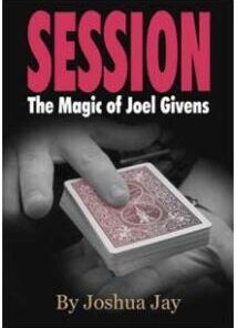 Joshua Jay - Session:The Magic of Joel Givens ( Instant Download )