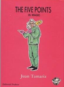 Juan Tamariz - The Five Points In Magic ( Instant Download )