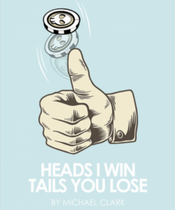 Michael Clark – Heads I win, Tails you lose (official PDF) ( Instant Download )
