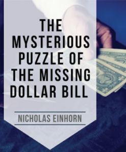 Nicholas Einhorn – The Vault – The Mysterious Puzzle of the Missing Dollar Bill ( Instant Download )
