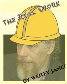 The Real Work by Wesley James ( Instant Download )