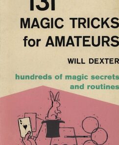 131 Magic Tricks for Amateurs by Will Dexter ( Instant Download )