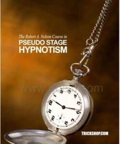 Robert A. Nelson - Course in PSEUDO STAGE HYPNOTISM ( Instant Download )