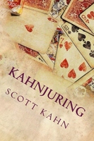 Scott Kahn – Kahnjuring: Deceptive Practices with Playing Cards (official pdf version) ( Instant Download )