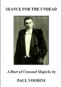 Seance for the Undead: a Duet of Unusual Magicks by Paul Voodini ( Instant Download )