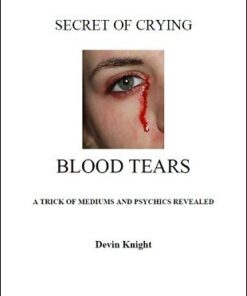 Devin Knight – Secret of Crying Blood Tears (official pdf) ( Instant Download )