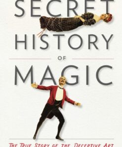 Peter Lamont & Jim Steinmeyer – The Secret History of Magic (official pdf) ( Instant Download )