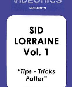 Sid Lorraine – Vol 1 (Tips-Tricks-Patter) ( Instant Download )