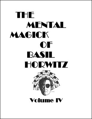 the-mental-magick-of-basil-horwitz-volume-4-by-basil-horwitz