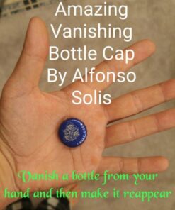 Alfonso Solis – Amazing Vanishing Bottle Cap ( Instant Download )