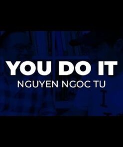 Ngoc Tu – You Do It (Download bundle) (Videos + pdf) ( Instant Download )