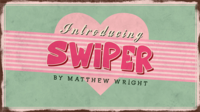 Swiper by Matthew Wright. ( Instant Download )