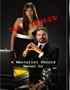 Ten Things a Mentalist Should Never Do by John Riggs ( Instant Download )
