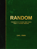 RANDOM - Thoughts on Stacked Deck Magic from a Common Magician by Carl Irwin ( Instant Download )