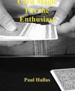 Card Magic For The Enthusiast by Paul Hallas ( Instant Download )