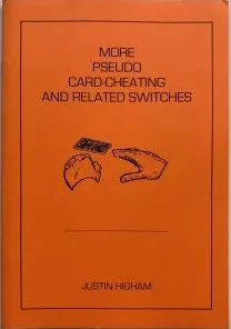 Justin Higham - More Pseudo Card Cheating and Related Switches ( Instant Download )